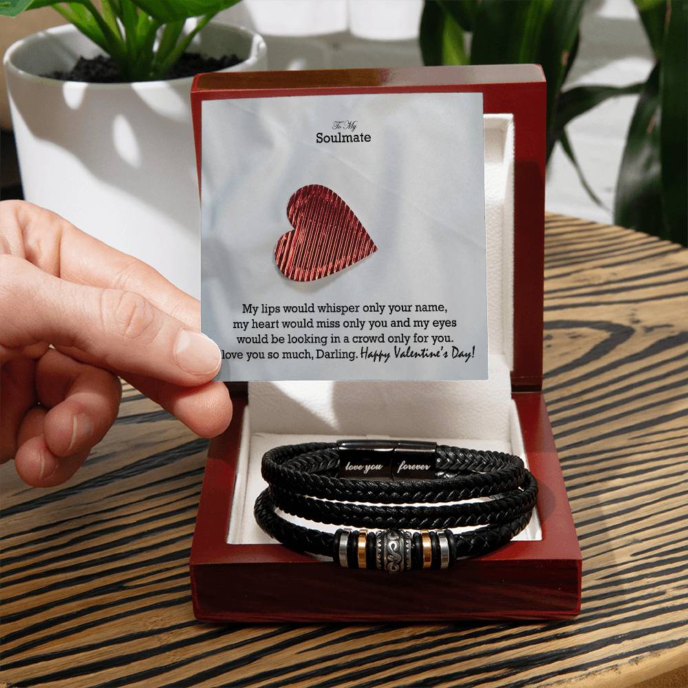 To My Soulmate, My Lips Would Whisper Only Your Name, My Heart Would Miss Only You & My Eyes Would Be Looking In A Crowd Only For You - Happy Valentine's Day - Love You Forever Bracelet - Gift for Soulmate