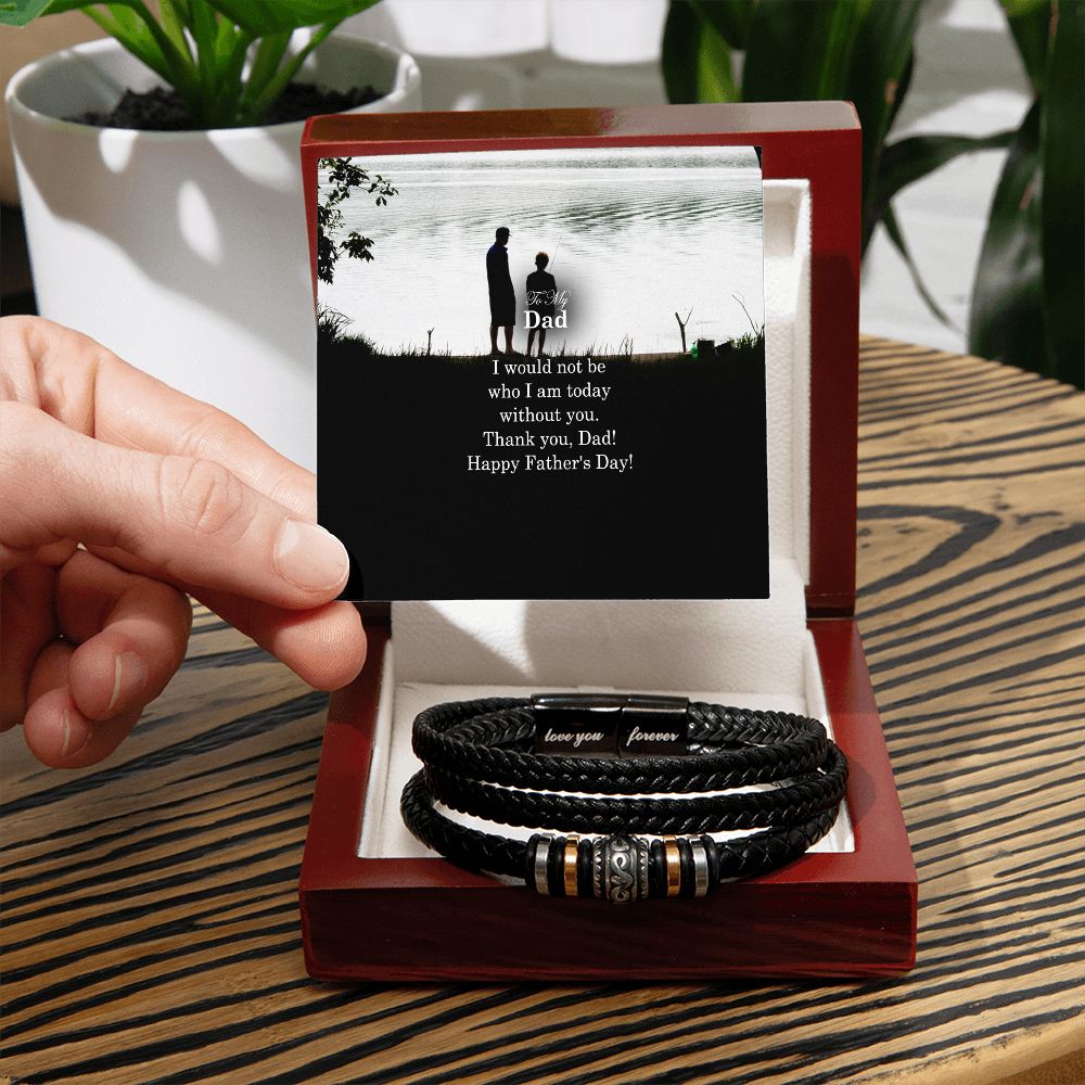 To My Dad, I Would Not Be Who I Am Today Without You - Happy Father's Day - Men's "Love You Forever" Bracelet - Gift for Dad