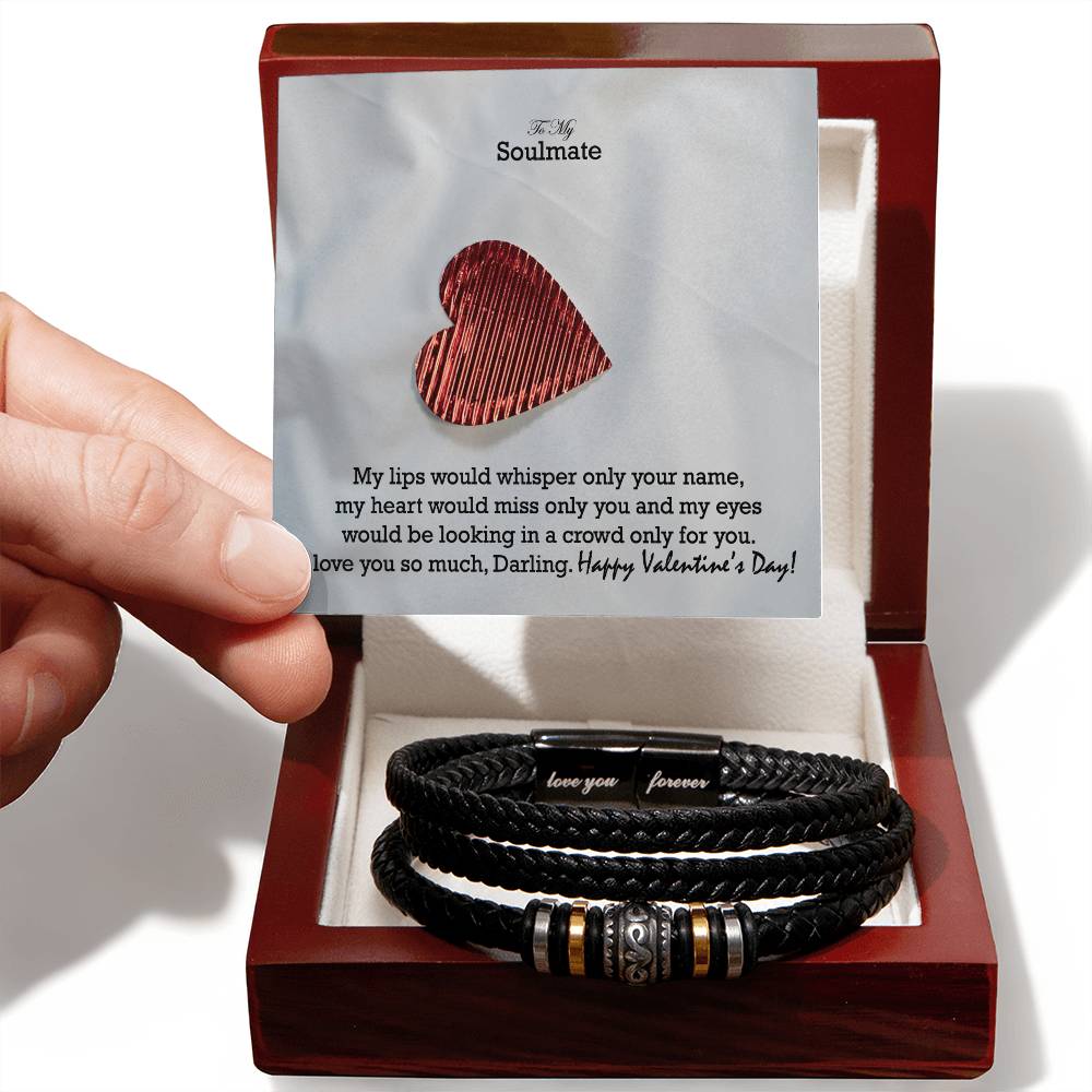 To My Soulmate, My Lips Would Whisper Only Your Name, My Heart Would Miss Only You & My Eyes Would Be Looking In A Crowd Only For You - Happy Valentine's Day - Love You Forever Bracelet - Gift for Soulmate