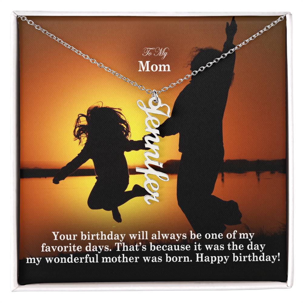 To My Mom, Your Birthday Will Always Be One Of My Favorite Days - Multi Vertical Name Necklace with Message Card - Gift for Mom