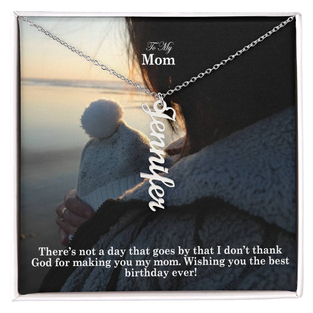 To My Mom, There's Not A Day That Goes By That I Don't Thank God For Making You My Mom - Multi Vertical Name Necklace with Message Card - Gift for Mom