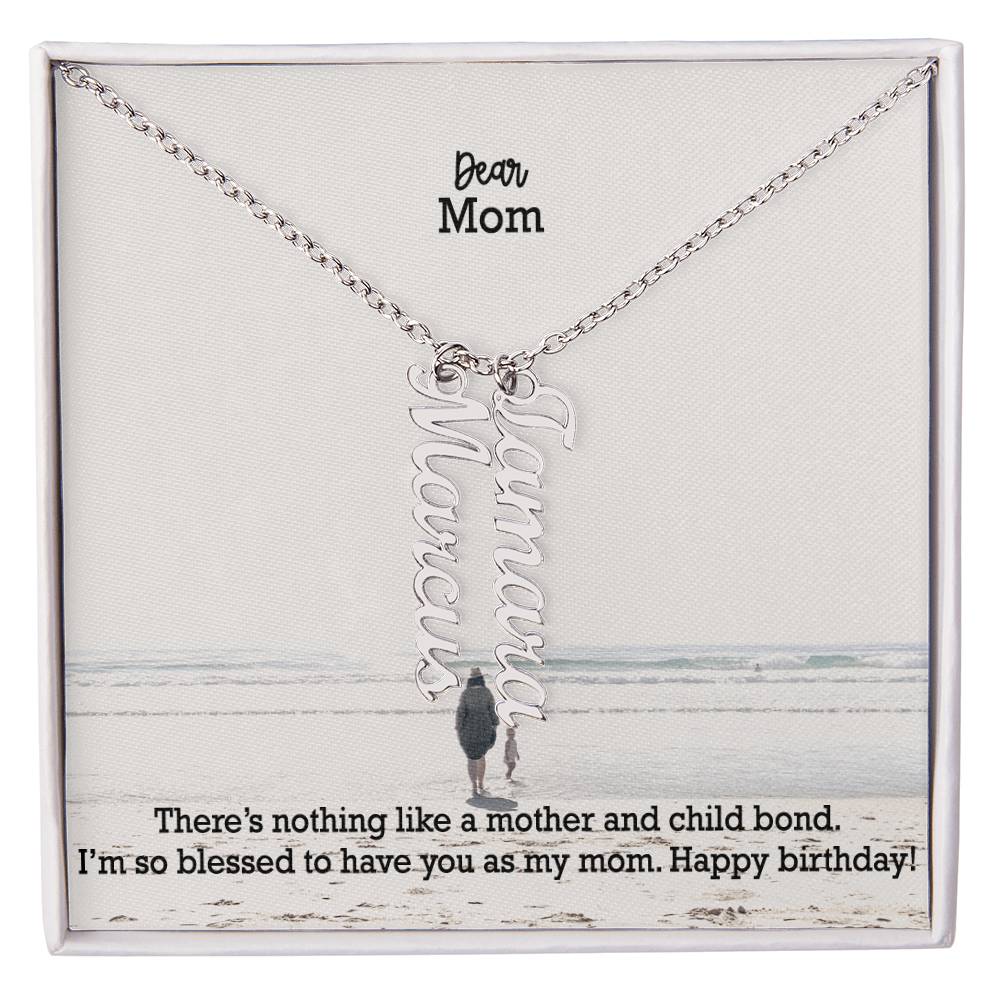 Dear Mom, There's Nothing Like A Mother & Child Bond - Multi Vertical Name Necklace with Message Card - Gift for Mom