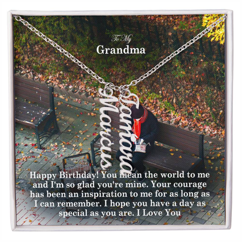 To My Grandma, Happy Birthday! You Mean The World To Me & I'm So Glad You're Mine - Multi Vertical Name Necklace with Message Card - Gift for Grandma