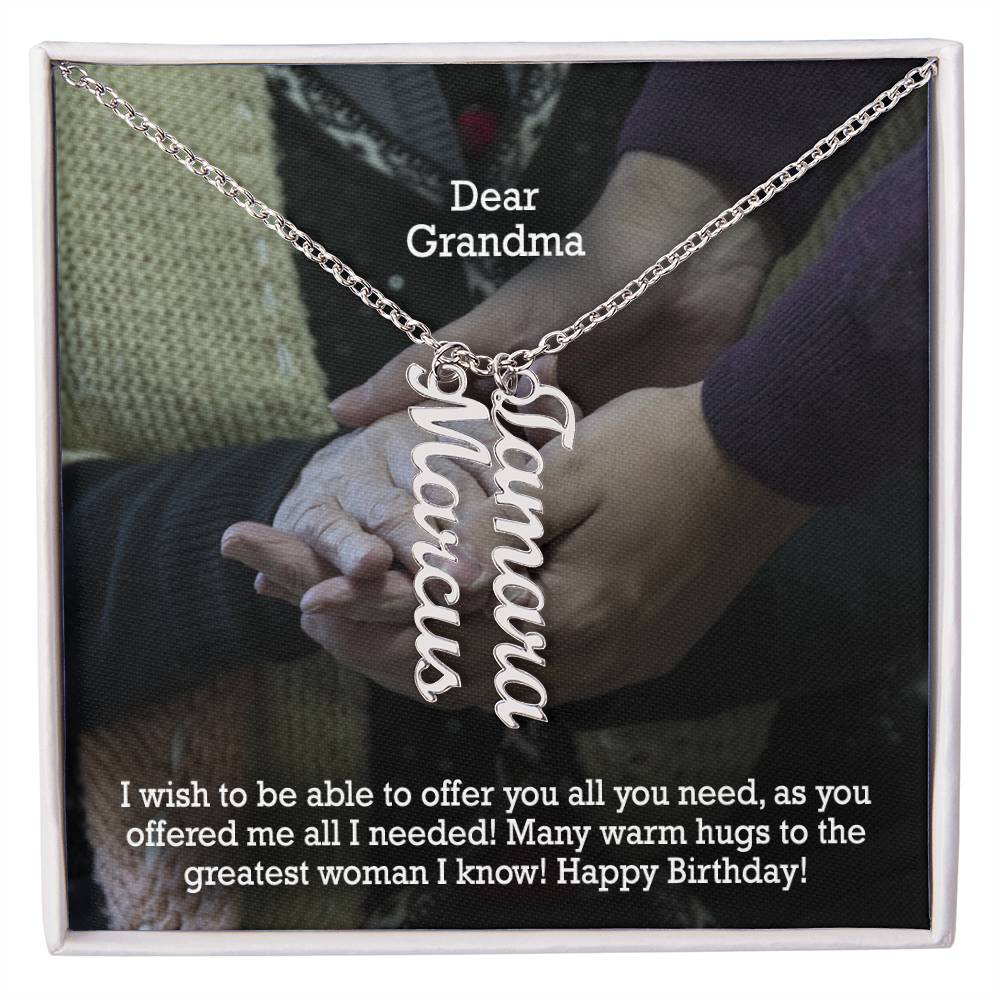 Dear Grandma, I Wish To Be Able To Offer You All You Need, As You Offered Me All I Needed! - Multi Vertical Name Necklace with Message Card - Gift for Grandma