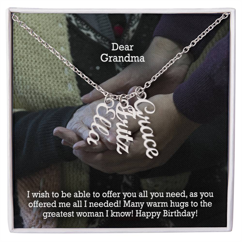 Dear Grandma, I Wish To Be Able To Offer You All You Need, As You Offered Me All I Needed! - Multi Vertical Name Necklace with Message Card - Gift for Grandma