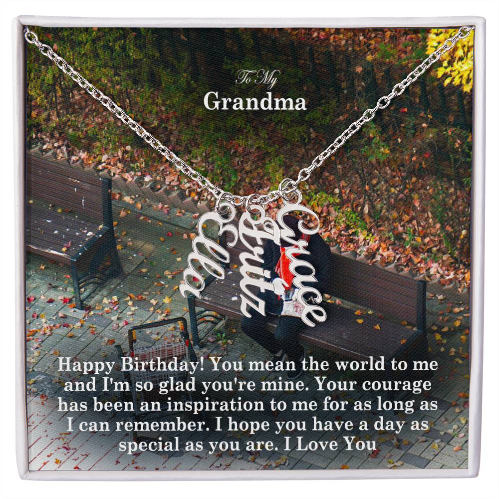 To My Grandma, Happy Birthday! You Mean The World To Me & I'm So Glad You're Mine - Multi Vertical Name Necklace with Message Card - Gift for Grandma