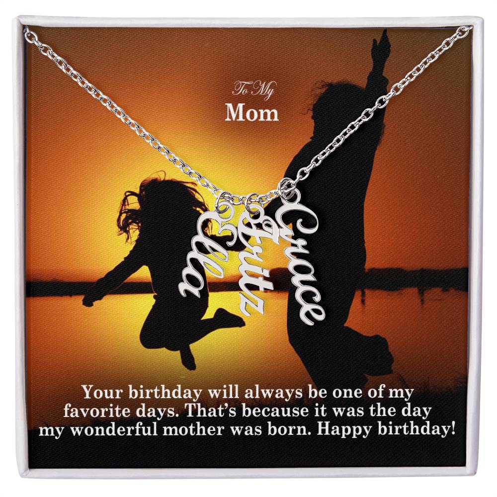 To My Mom, Your Birthday Will Always Be One Of My Favorite Days - Multi Vertical Name Necklace with Message Card - Gift for Mom