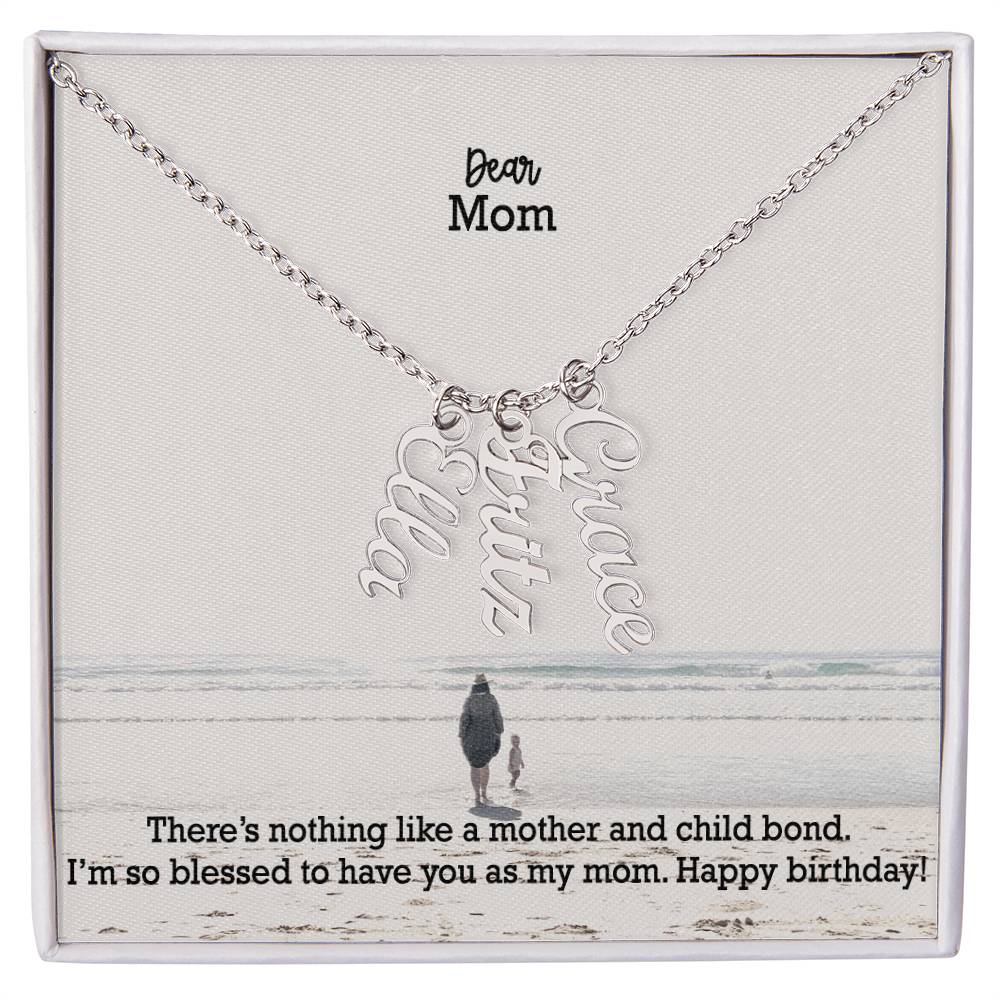 Dear Mom, There's Nothing Like A Mother & Child Bond - Multi Vertical Name Necklace with Message Card - Gift for Mom