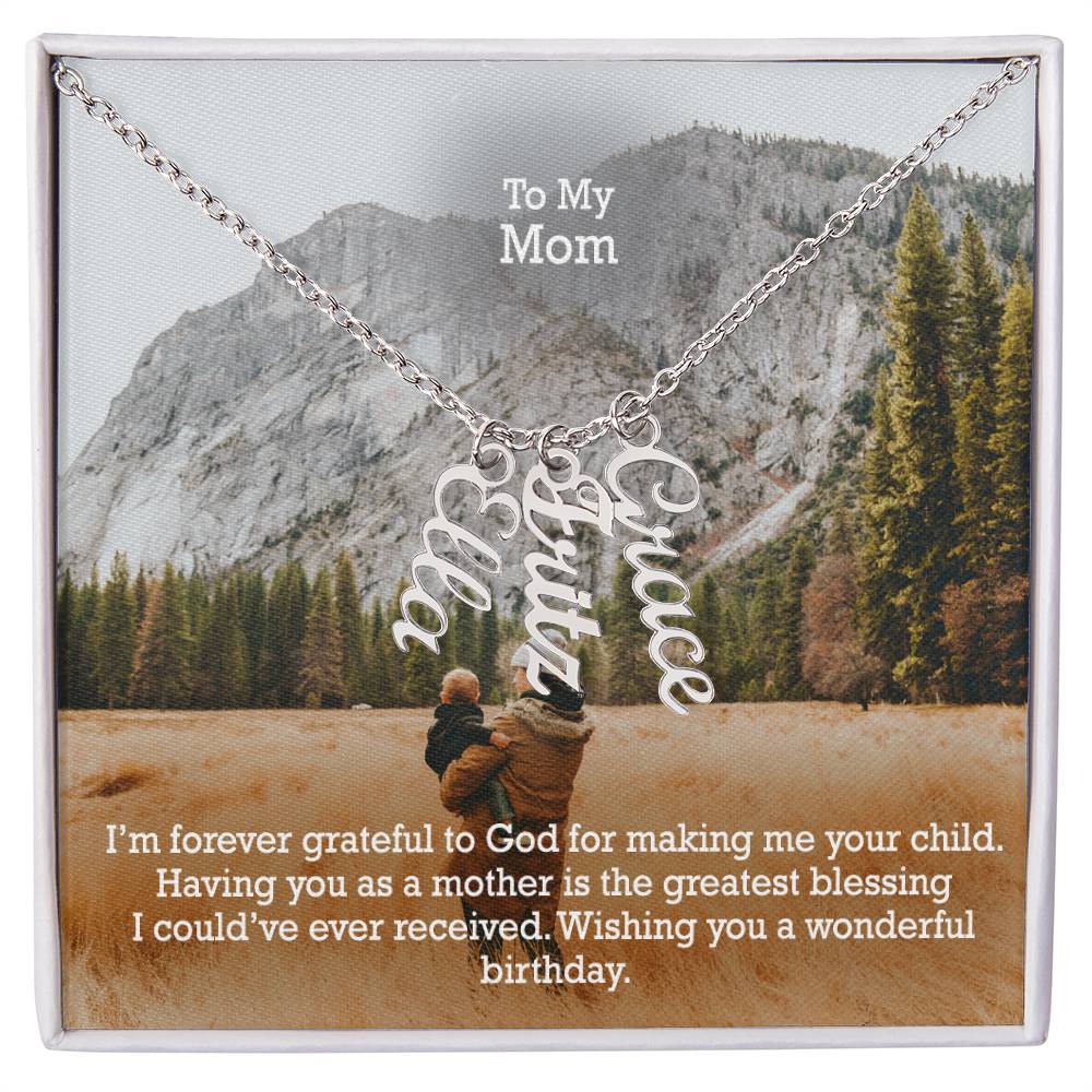 To My Mom, I'm Forever Grateful To God For Making Me Your Child - Multi Vertical Name Necklace with Message Card - Gift for Mom