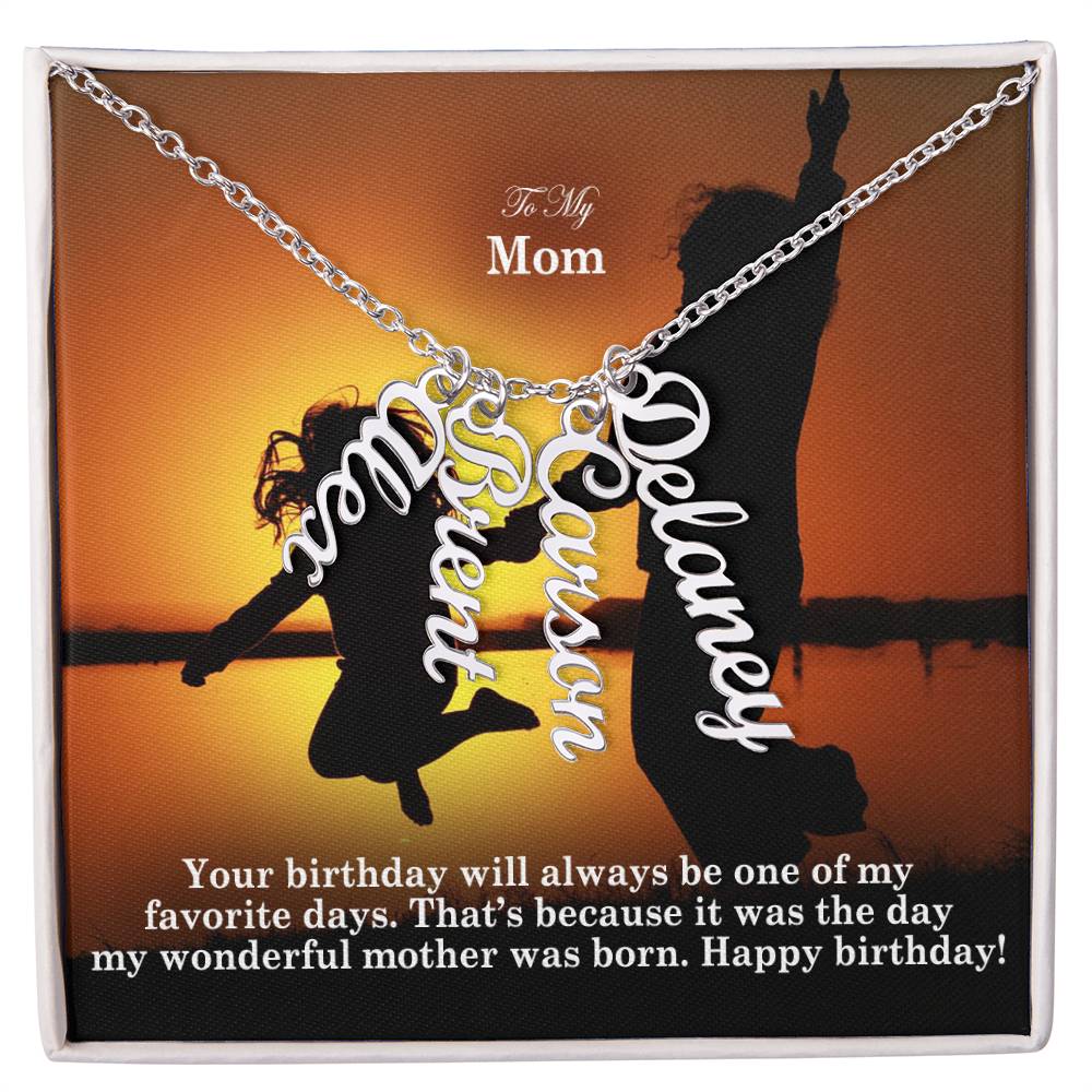 To My Mom, Your Birthday Will Always Be One Of My Favorite Days - Multi Vertical Name Necklace with Message Card - Gift for Mom