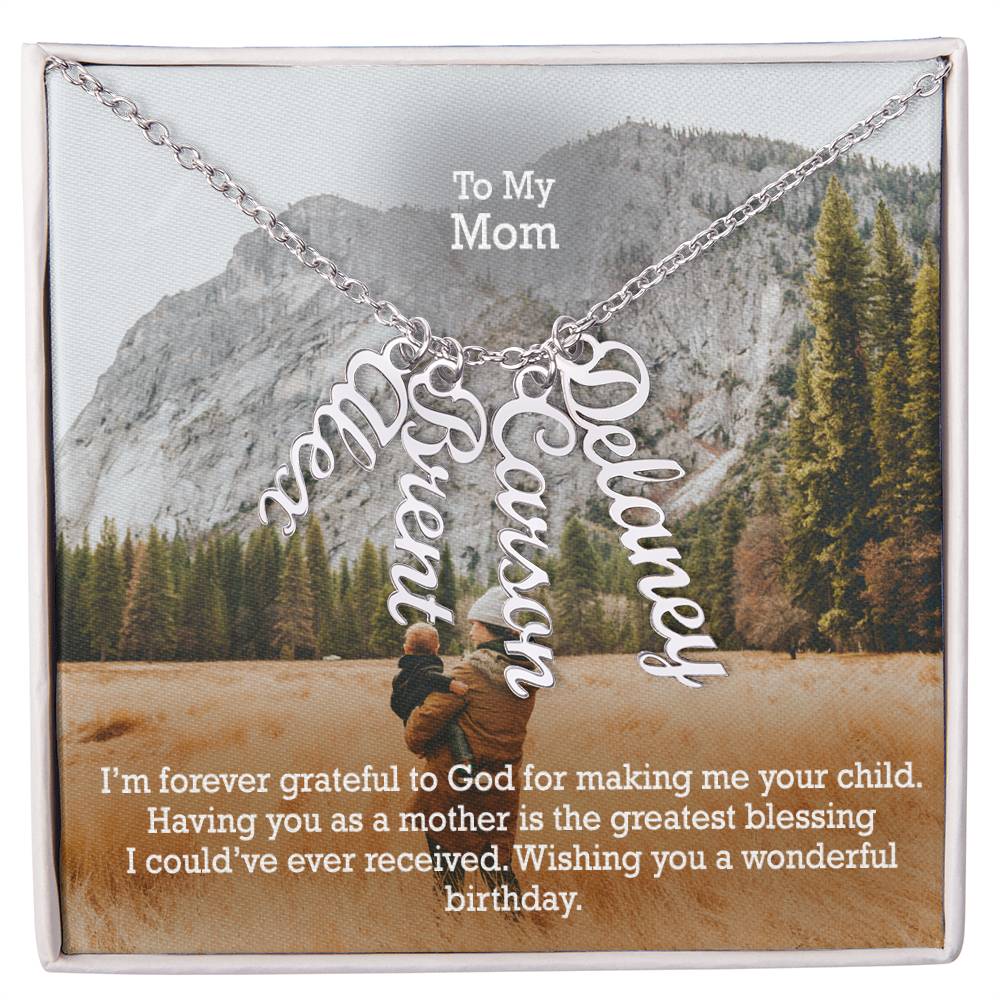 To My Mom, I'm Forever Grateful To God For Making Me Your Child - Multi Vertical Name Necklace with Message Card - Gift for Mom