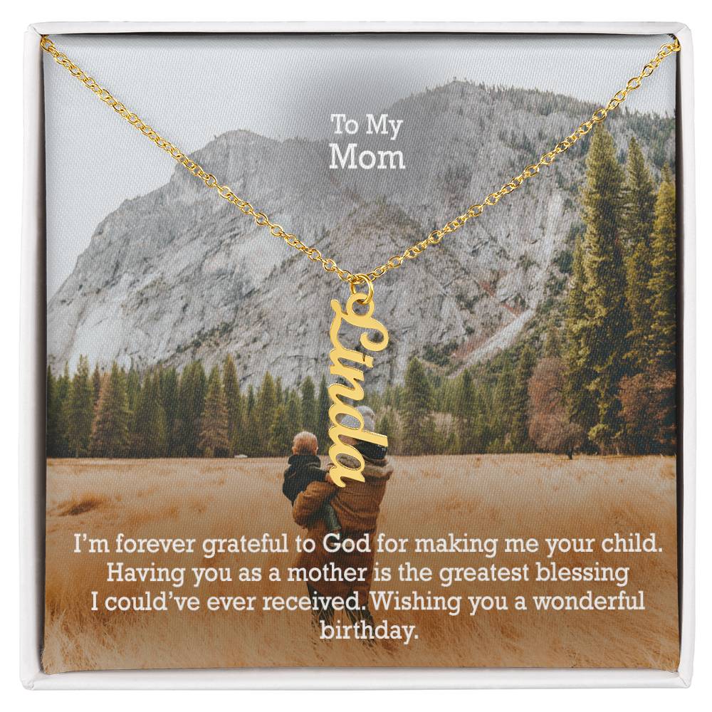 To My Mom, I'm Forever Grateful To God For Making Me Your Child - Multi Vertical Name Necklace with Message Card - Gift for Mom