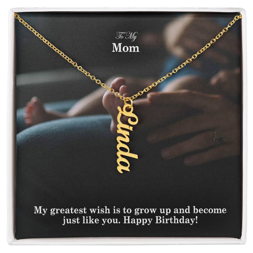 To My Mom, My Greatest Wish Is To Grow Up & Become Just Like You - Happy Birthday - Multi Vertical Name Necklace with Message Card - Gift for Mom