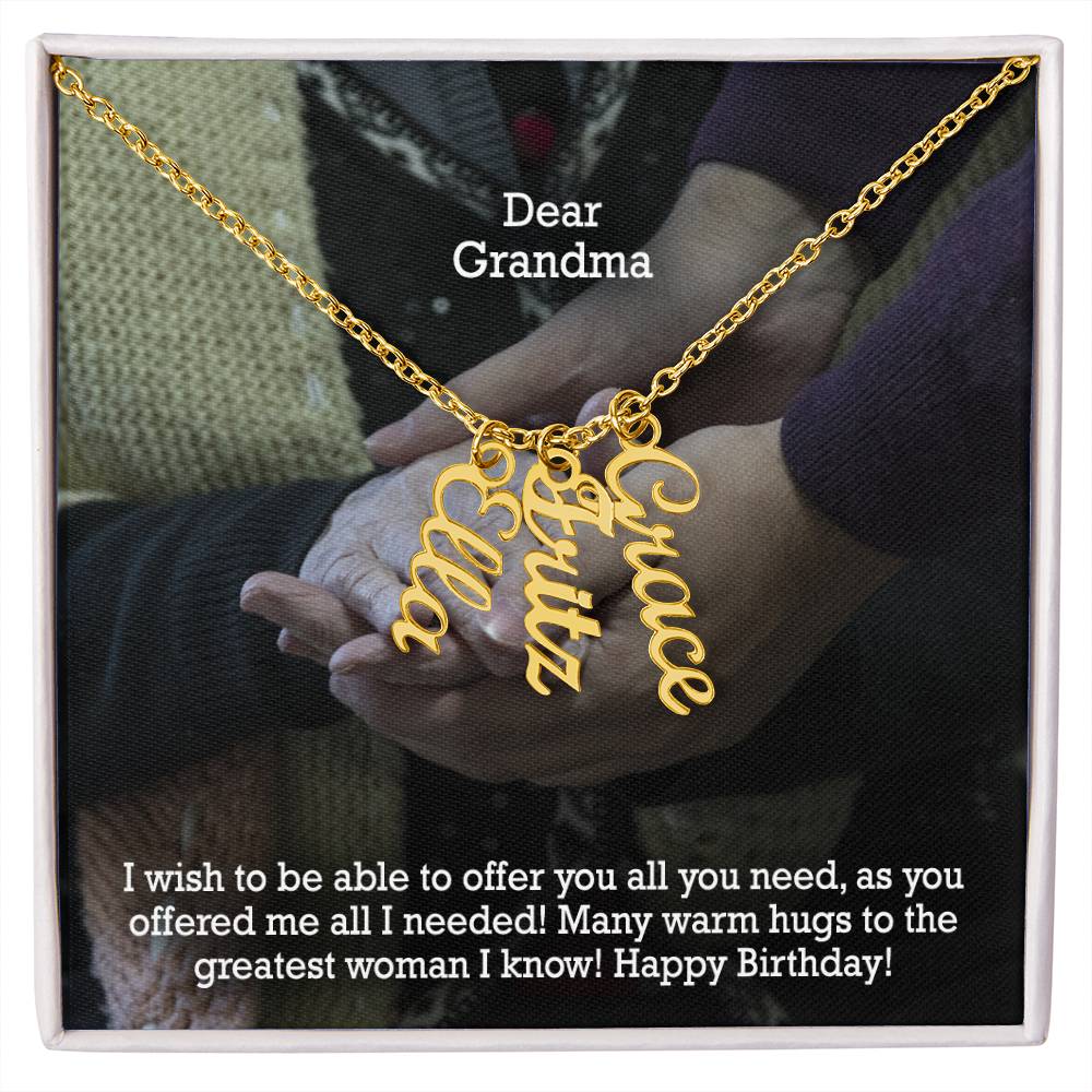 Dear Grandma, I Wish To Be Able To Offer You All You Need, As You Offered Me All I Needed! - Multi Vertical Name Necklace with Message Card - Gift for Grandma