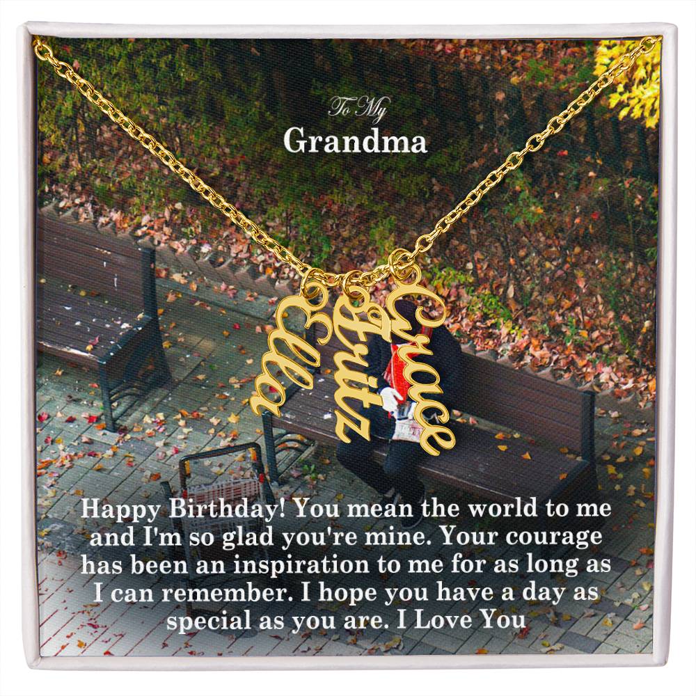 To My Grandma, Happy Birthday! You Mean The World To Me & I'm So Glad You're Mine - Multi Vertical Name Necklace with Message Card - Gift for Grandma