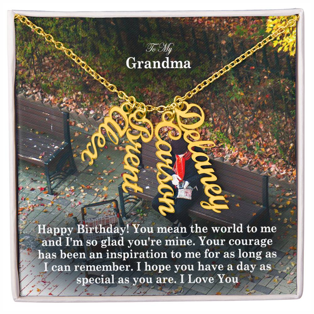 To My Grandma, Happy Birthday! You Mean The World To Me & I'm So Glad You're Mine - Multi Vertical Name Necklace with Message Card - Gift for Grandma