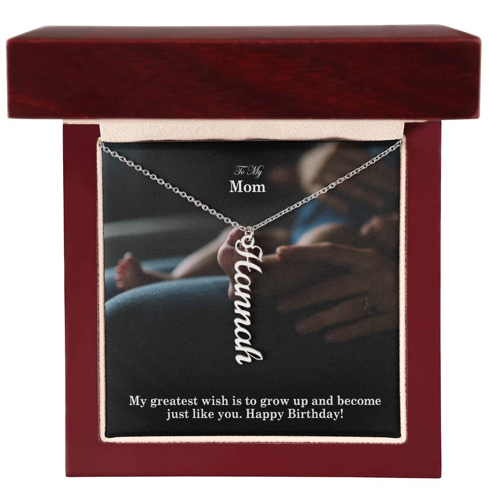 To My Mom, My Greatest Wish Is To Grow Up & Become Just Like You - Happy Birthday - Multi Vertical Name Necklace with Message Card - Gift for Mom