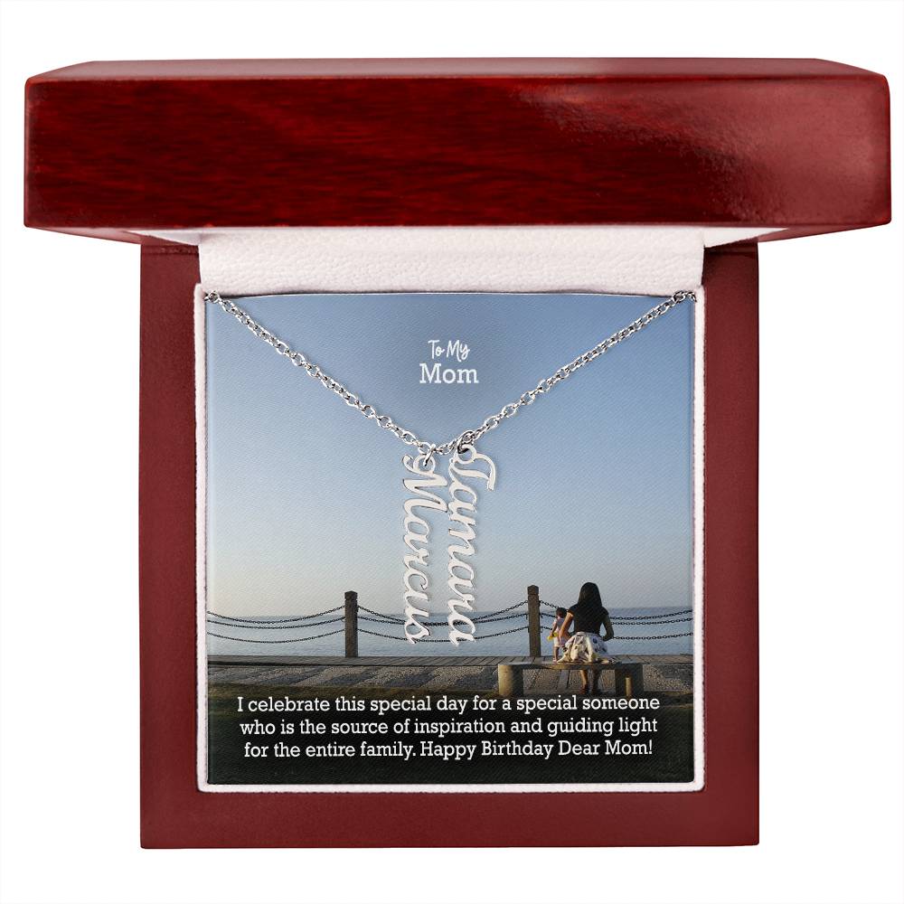 To My Mom, I Celebrate This Special Day For A Special Someone Who Is The Source Of Inspiration & Guiding Light For The Entire Family - Happy Birthday - Multi Vertical Name Necklace with Message Card - Gift for Mom