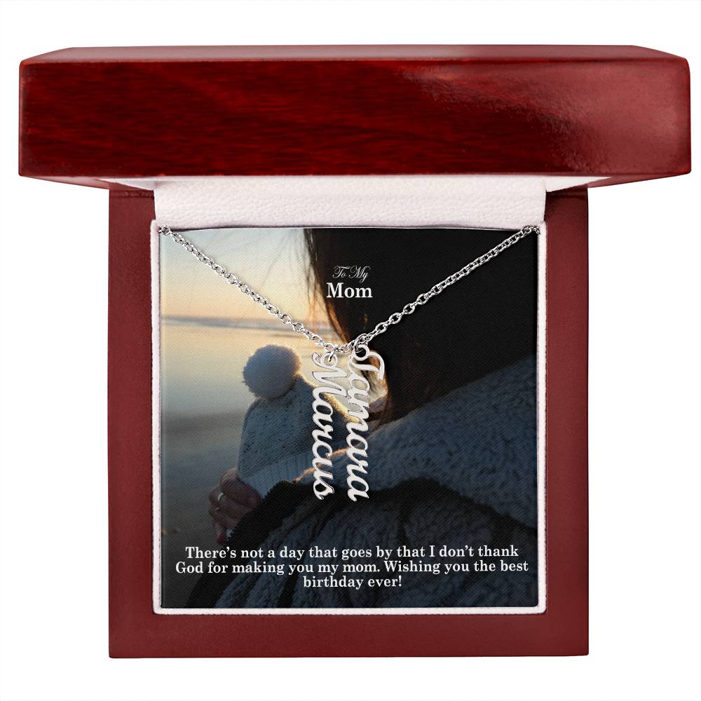 To My Mom, There's Not A Day That Goes By That I Don't Thank God For Making You My Mom - Multi Vertical Name Necklace with Message Card - Gift for Mom