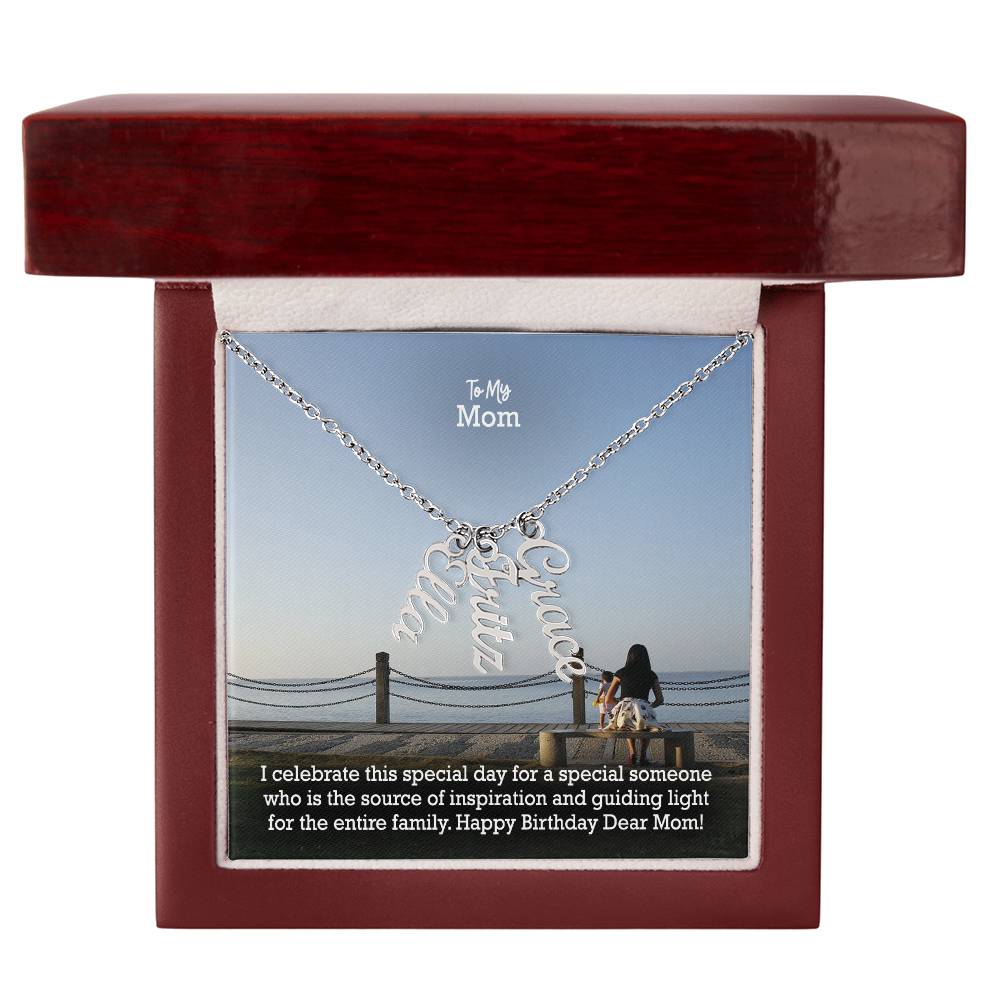 To My Mom, I Celebrate This Special Day For A Special Someone Who Is The Source Of Inspiration & Guiding Light For The Entire Family - Happy Birthday - Multi Vertical Name Necklace with Message Card - Gift for Mom