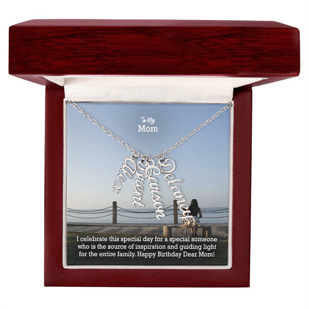 To My Mom, I Celebrate This Special Day For A Special Someone Who Is The Source Of Inspiration & Guiding Light For The Entire Family - Happy Birthday - Multi Vertical Name Necklace with Message Card - Gift for Mom