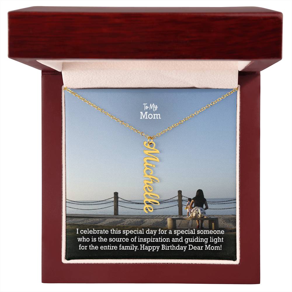 To My Mom, I Celebrate This Special Day For A Special Someone Who Is The Source Of Inspiration & Guiding Light For The Entire Family - Happy Birthday - Multi Vertical Name Necklace with Message Card - Gift for Mom