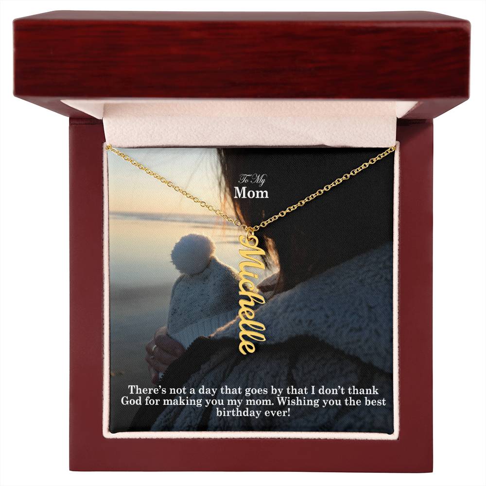 To My Mom, There's Not A Day That Goes By That I Don't Thank God For Making You My Mom - Multi Vertical Name Necklace with Message Card - Gift for Mom