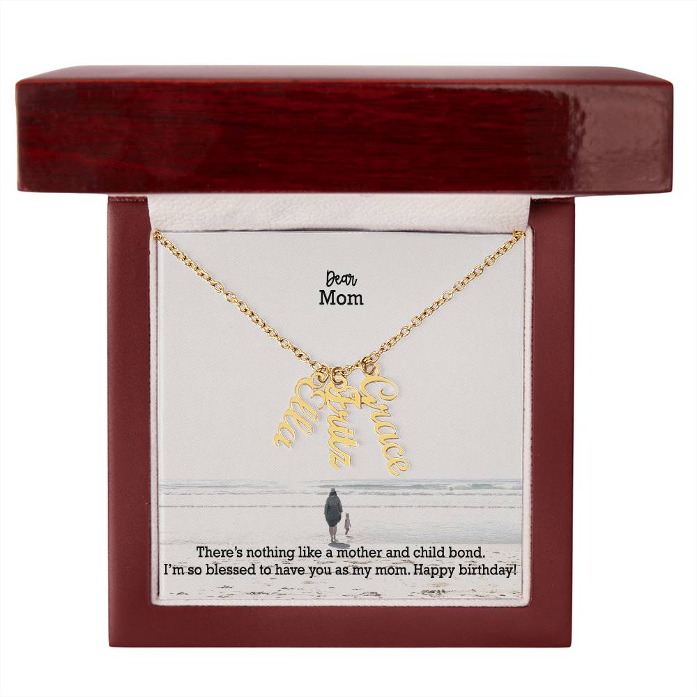 Dear Mom, There's Nothing Like A Mother & Child Bond - Multi Vertical Name Necklace with Message Card - Gift for Mom