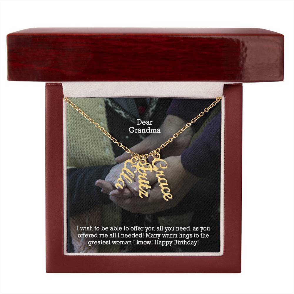 Dear Grandma, I Wish To Be Able To Offer You All You Need, As You Offered Me All I Needed! - Multi Vertical Name Necklace with Message Card - Gift for Grandma