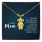 To My Mom, No Matter How Old I Grow, I'll Always Need Your Love, Guidance, & Warm Embrace - Kid Charm Necklace (w/MC) - Gift for Mom
