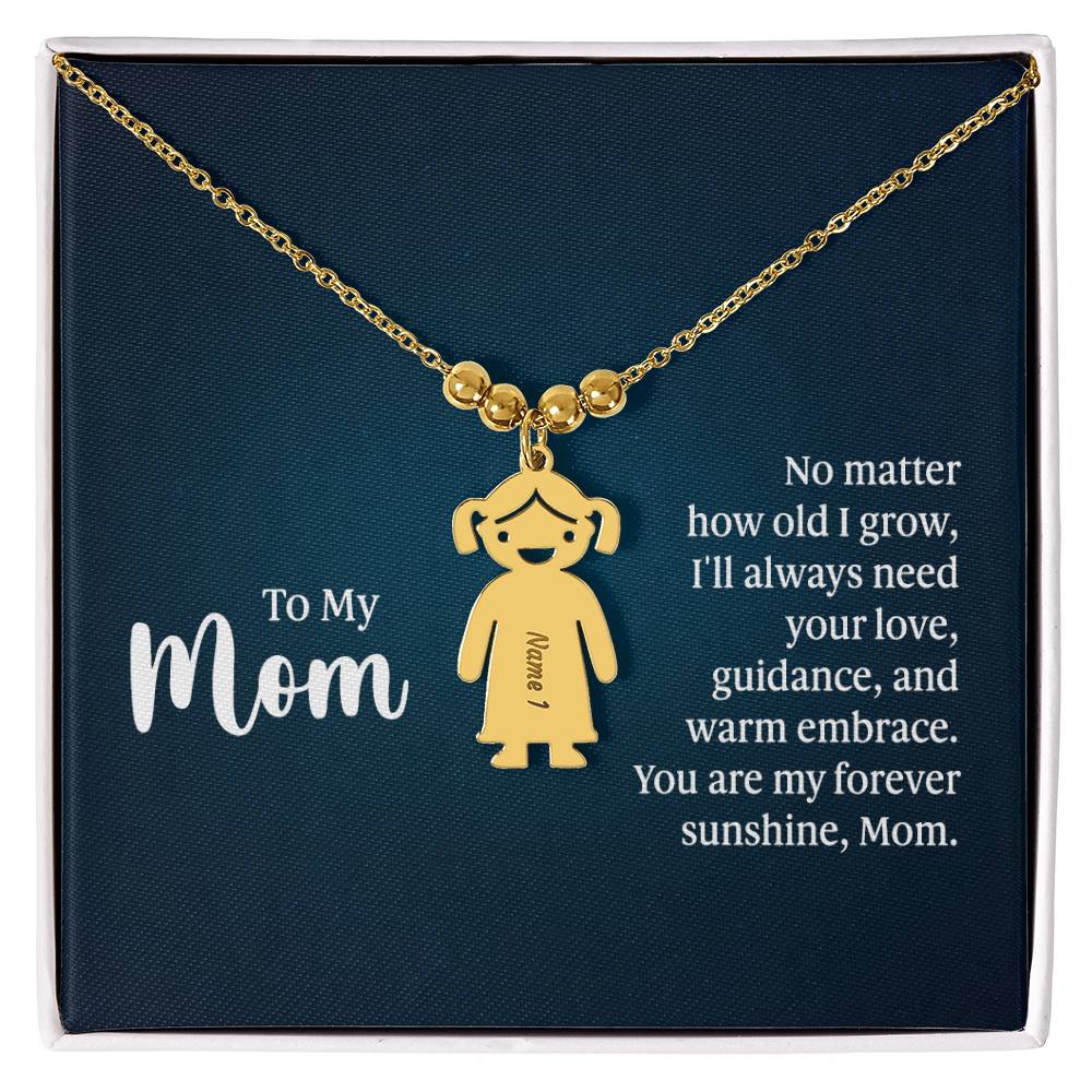 To My Mom, No Matter How Old I Grow, I'll Always Need Your Love, Guidance, & Warm Embrace - Kid Charm Necklace (w/MC) - Gift for Mom