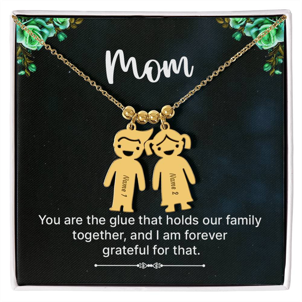 Mom, You Are The Glue That Holds Our Family Together, & I Am Forever Grateful For That - Kid Charm Necklace (w/MC) - Gift for Mom