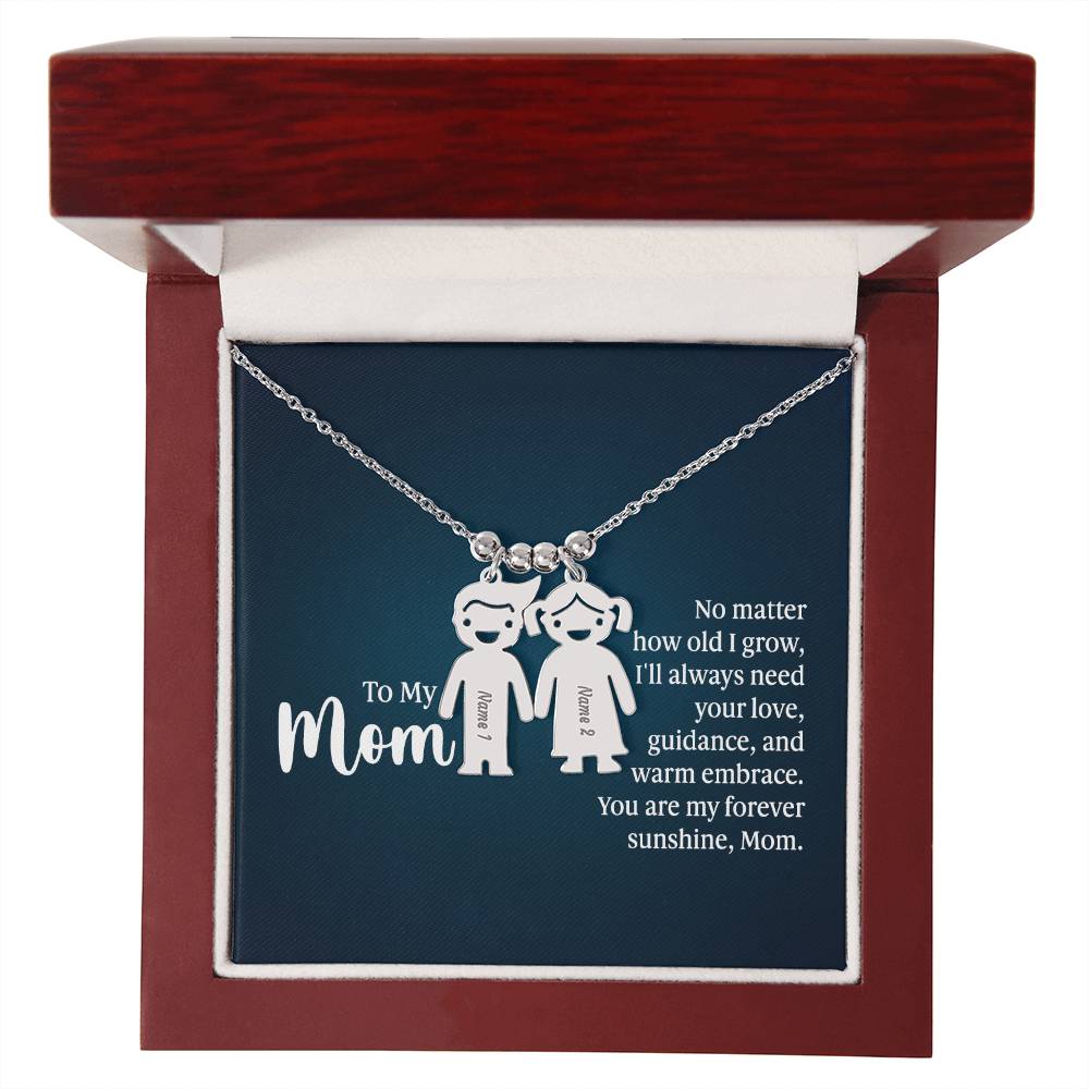 To My Mom, No Matter How Old I Grow, I'll Always Need Your Love, Guidance, & Warm Embrace - Kid Charm Necklace (w/MC) - Gift for Mom