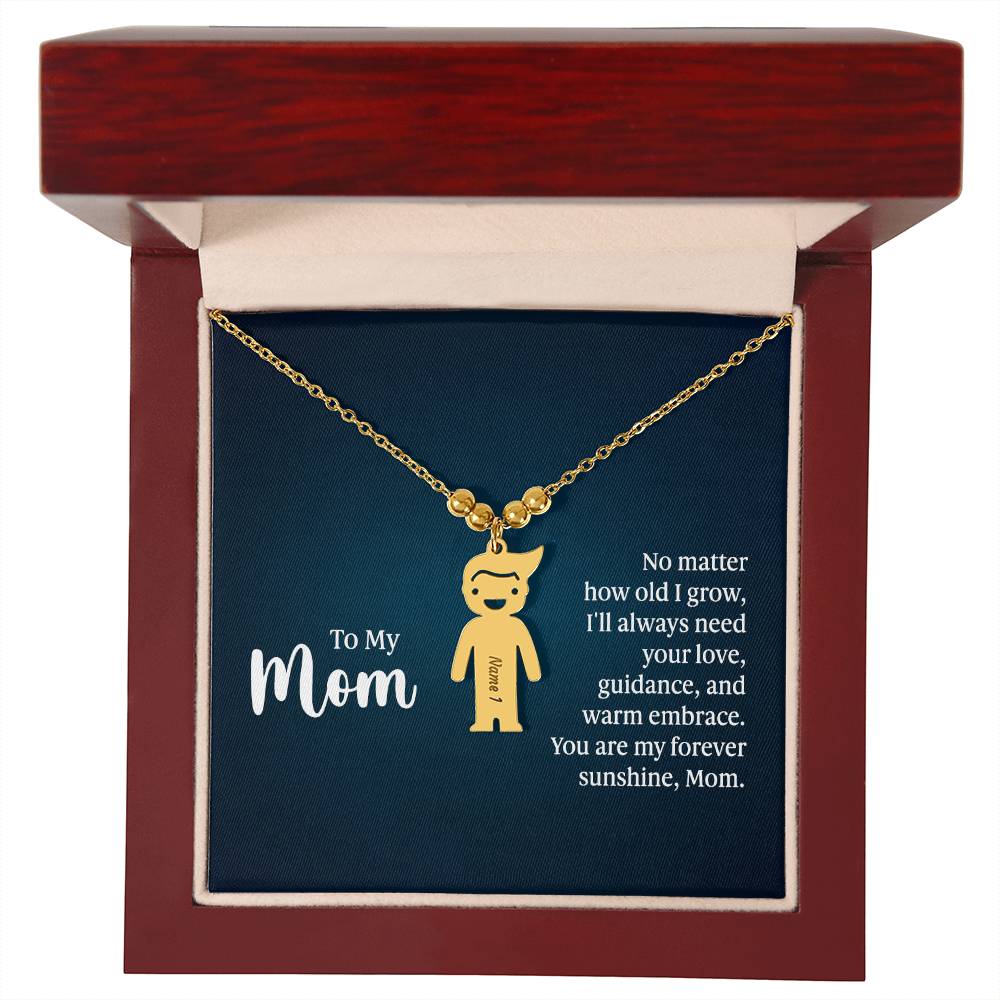 To My Mom, No Matter How Old I Grow, I'll Always Need Your Love, Guidance, & Warm Embrace - Kid Charm Necklace (w/MC) - Gift for Mom