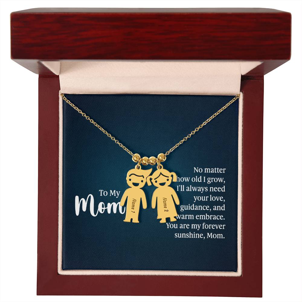 To My Mom, No Matter How Old I Grow, I'll Always Need Your Love, Guidance, & Warm Embrace - Kid Charm Necklace (w/MC) - Gift for Mom