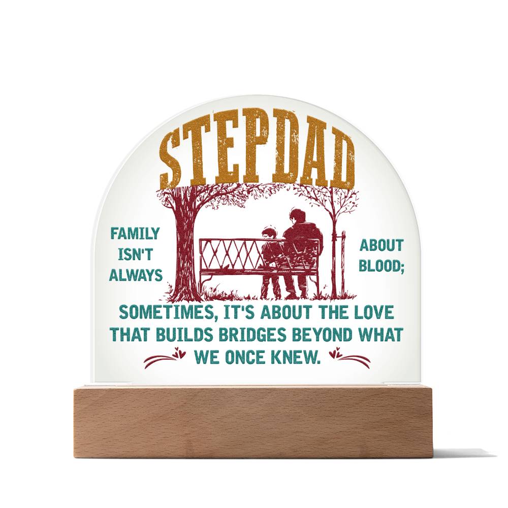 Stepdad, Family Isn't Always About Blood - Domed Acrylic Plaque - Gift for Stepdad