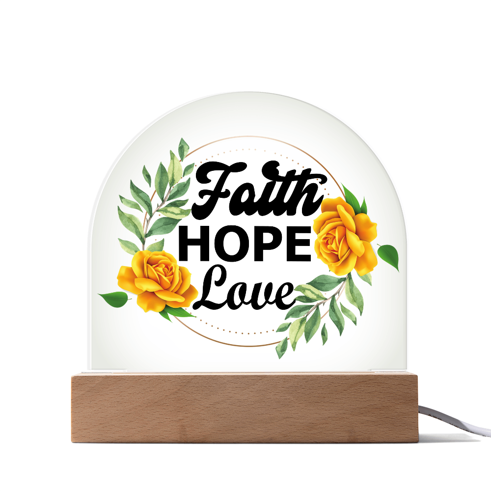 Faith Hope Love - Printed Dome Acrylic Plaque - Gift for Her