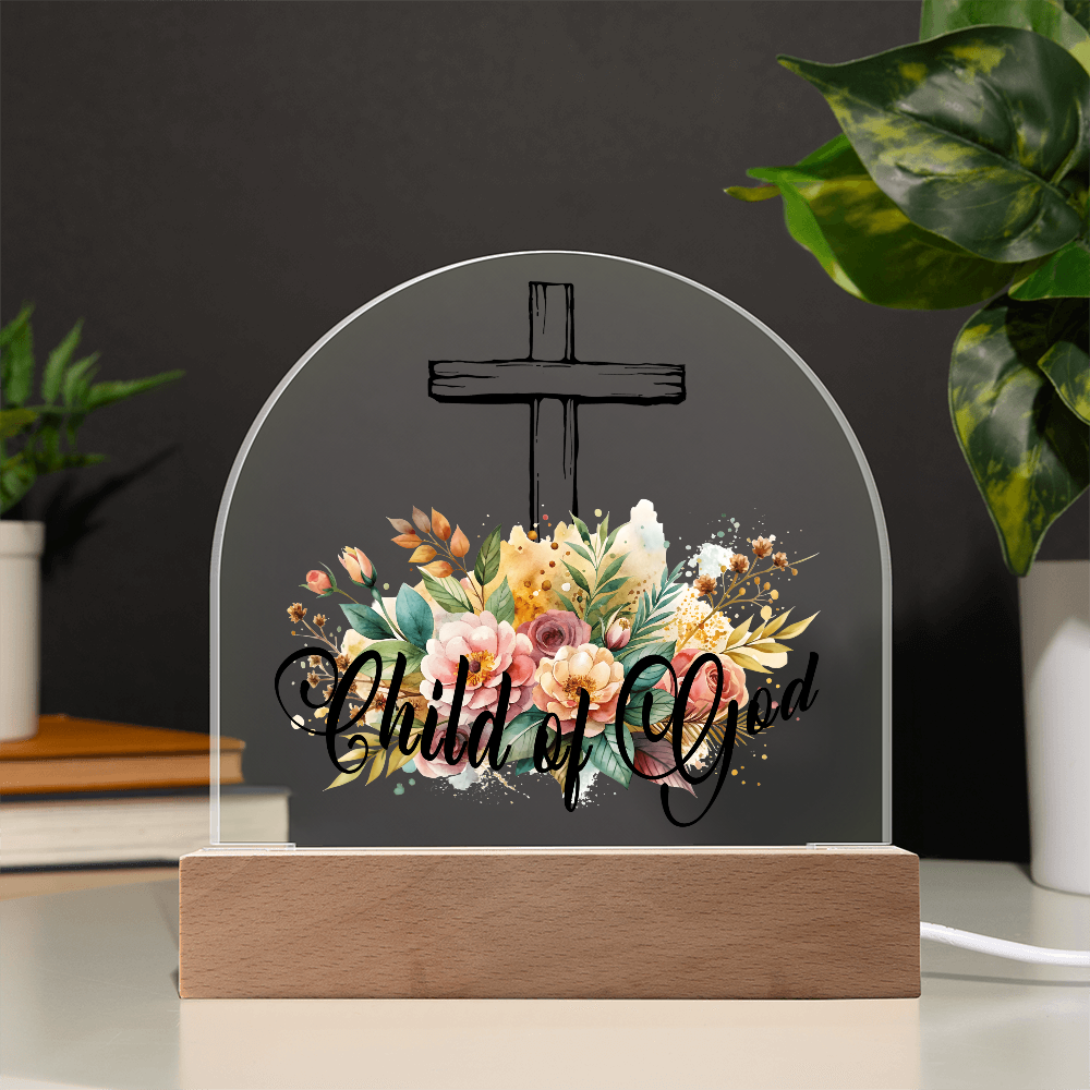 Child Of God - Printed Dome Acrylic Plaque - Gift for Her