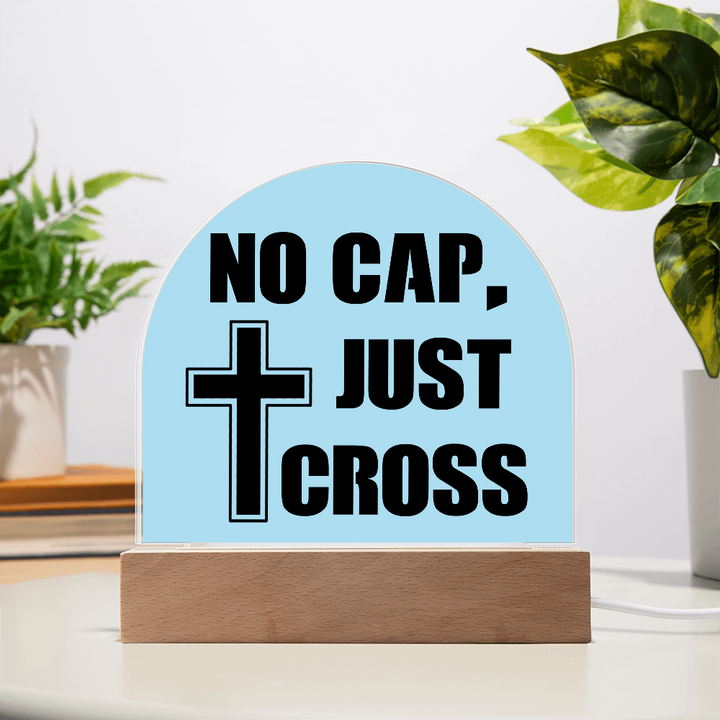 No Cap, Just Cross Acrylic Dome Plaque – Gift for Her - Gift for Him