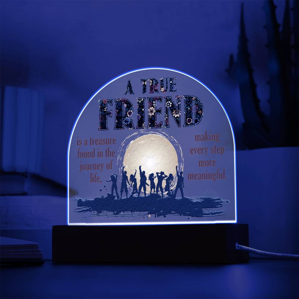 A True Friend, Is A Treasure Found In The Journey Of Life, Making Every Step More Meaningful - Domed Acrylic Plaque - Gift for Friend