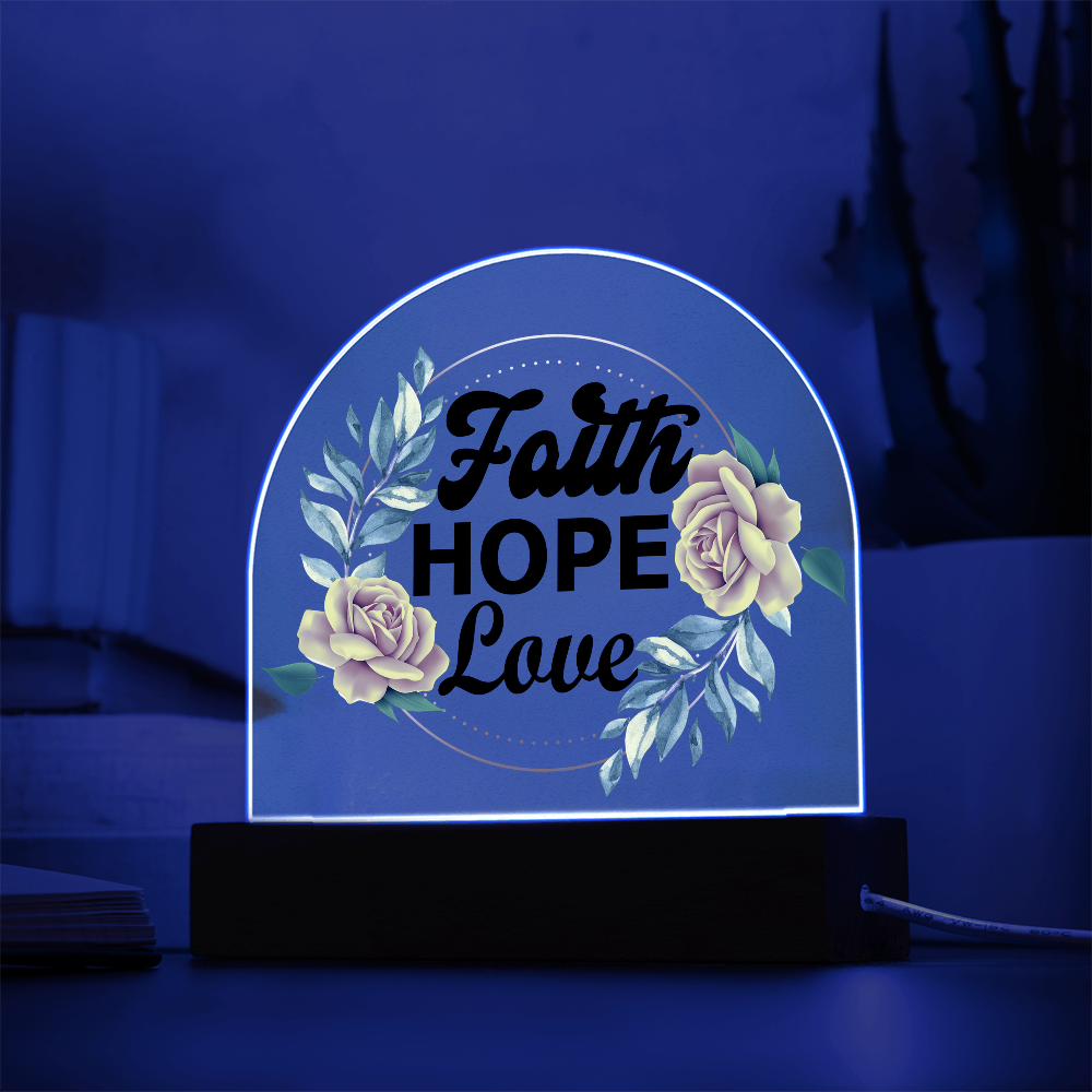 Faith Hope Love - Printed Dome Acrylic Plaque - Gift for Her