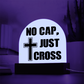 No Cap, Just Cross - Acrylic Dome Plaque - Gift for Her - Gift for Him