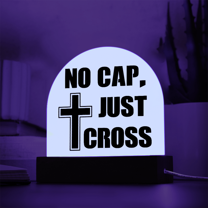 No Cap, Just Cross Acrylic Dome Plaque – Gift for Her - Gift for Him