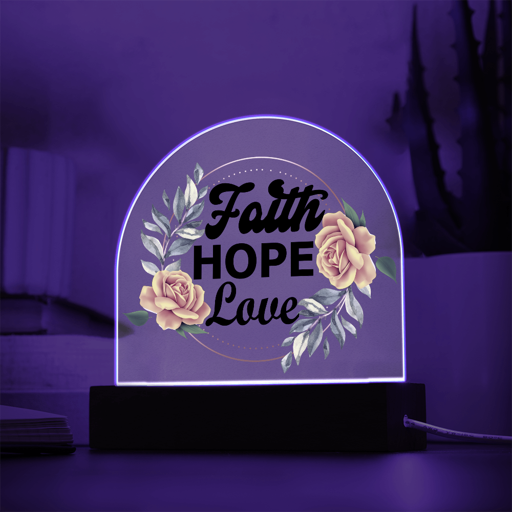 Faith Hope Love - Printed Dome Acrylic Plaque - Gift for Her