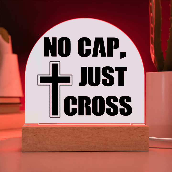 No Cap, Just Cross Acrylic Dome Plaque – Gift for Her - Gift for Him