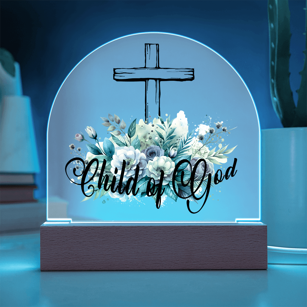 Child Of God - Printed Dome Acrylic Plaque - Gift for Her