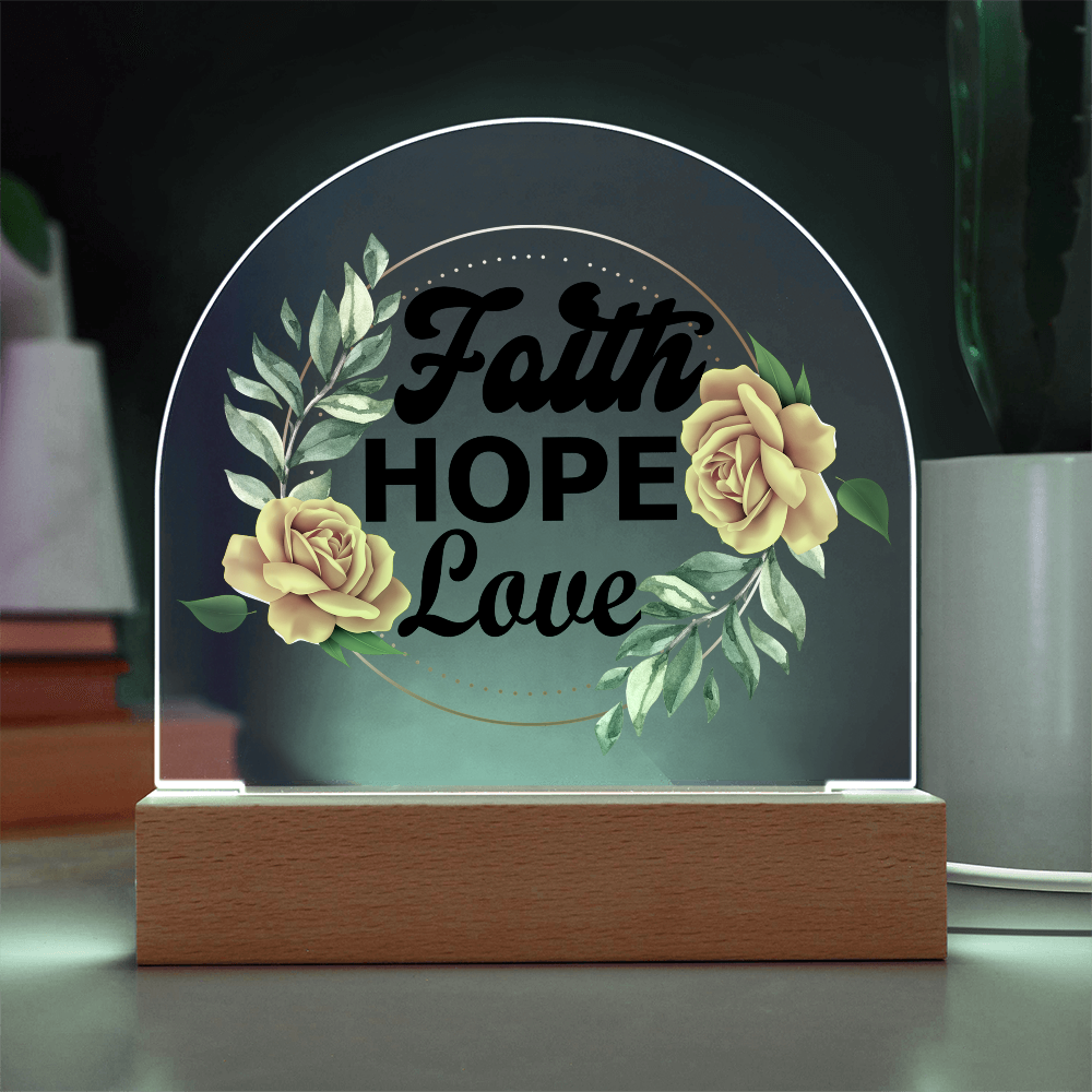 Faith Hope Love - Printed Dome Acrylic Plaque - Gift for Her