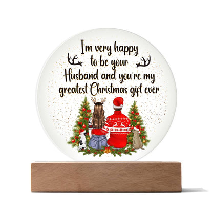 I'm Very Happy To Be Your Husband & You're My Greatest Christmas Gift Ever - Printed Circle Acrylic Plaque - Gift for Wife