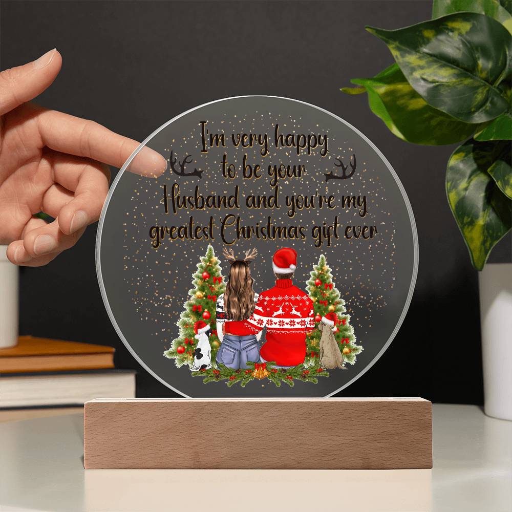 I'm Very Happy To Be Your Husband & You're My Greatest Christmas Gift Ever - Printed Circle Acrylic Plaque - Gift for Wife