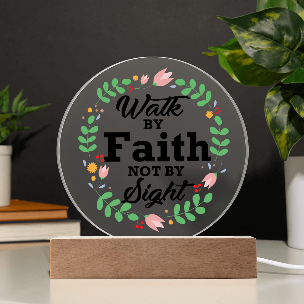 Walk By Faith Not By Sight - Printed Circle Acrylic Plaque - Gift for Her